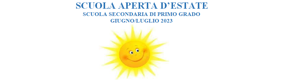 “Scuola Aperta d’estate” Attività extra–scolastiche Scuola Secondaria giugno/luglio 2023.